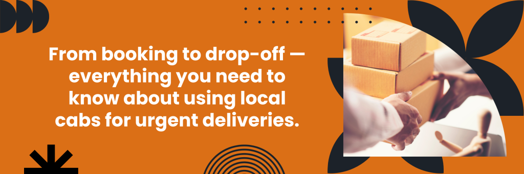 The Ultimate Guide to Sending a Parcel via Local Cab for Same-Day Delivery
